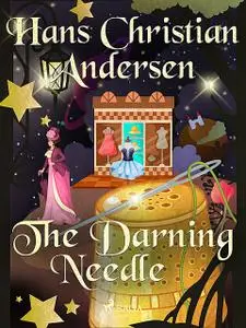 «The Darning Needle» by Hans Christian Andersen