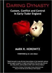 Daring Dynasty: Custom, Conflict and Control in Early-Tudor England