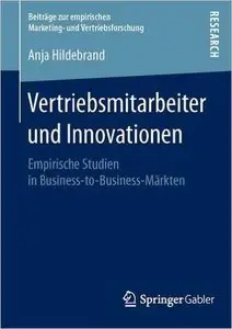 Vertriebsmitarbeiter und Innovationen: Empirische Studien in Business-to-Business-Märkten