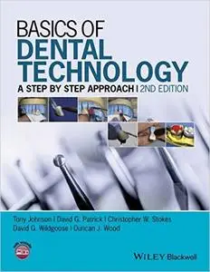 Basics of Dental Technology: A Step by Step Approach (2nd edition) [Repost]