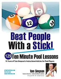Beat People With a Stick!: 129 Ten Minute Pool Lessons