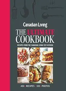 Canadian Living: The Ultimate Cookbook