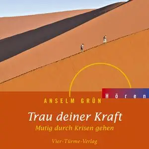 «Trau deiner Kraft: Mutig durch Krisen gehen» by Anselm Grün