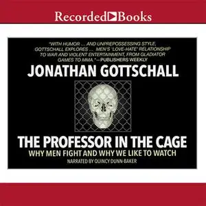 «The Professor in the Cage» by Jonathan Gottschall