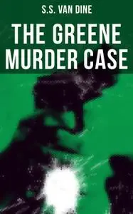 «The Greene Murder Case» by S.S. van Dine