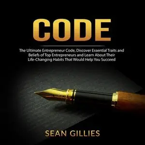 «Code: The Ultimate Entrepreneur Code, Discover Essential Traits and Beliefs of Top Entrepreneurs and Learn About Their