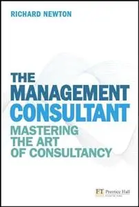 The Management Consultant: Mastering the Art of Consultancy (Financial Times) (Repost)