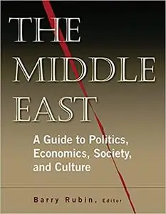 The Middle East: A Guide to Politics, Economics, Society, and Culture