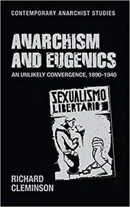 Anarchism and eugenics: An unlikely convergence, 1890-1940