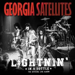 The Georgia Satellites - Lightnin' in a Bottle- The Official Live Album (2022) [Official Digital Download]