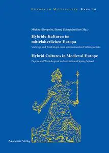 Hybride Kulturen Im Mittelalterlichen Europa/Hybride Cultures in Medieval Europe