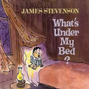 «What's Under My Bed?» by James Stevenson