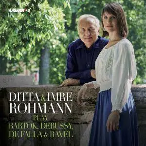 Ditta Rohmann & Imre Rohmann - Ditta & Imre Rohmann Play Bartók, Debussy, De Falla & Ravel (2017)