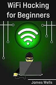 WiFi Hacking for Beginners: Learn Hacking by Hacking WiFi networks (Penetration testing, Hacking, Wireless Networks)