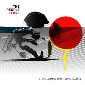 Steve Lehman Trio + Craig Taborn - The People I Love (2019) {Pi Recordings}