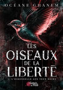 Océane Ghanem, "Les oiseaux de la liberté, tome 1 : L'hirondelle aux yeux noirs"