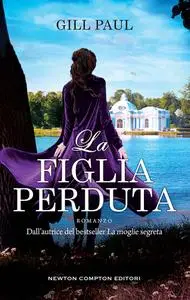 Gill Paul - La figlia perduta