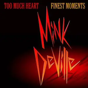 Mink DeVille - Too Much Heart Finest Moments (2019)