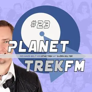 «Planet Trek fm - Nr. 23: Die ganze Welt von Star Trek» by Björn Sülter