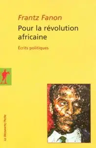 Frantz Fanon, "Pour la révolution africaine"