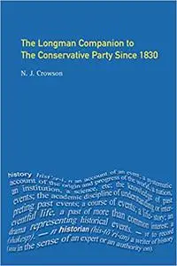 The Longman Companion to the Conservative Party: Since 1830