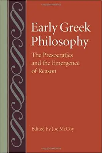Early Greek Philosophy: The Presocratics and the Emergence of Reason