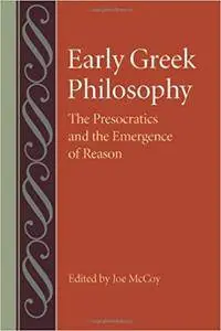 Early Greek Philosophy: The Presocratics and the Emergence of Reason