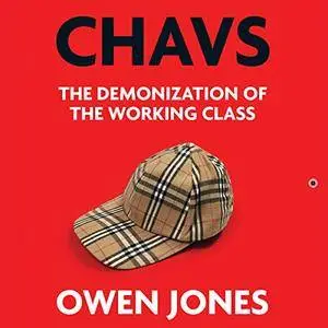 Chavs: The Demonization of the Working Class [Audiobook]