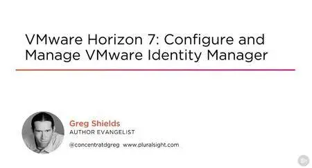 VMware Horizon 7: Configure and Manage VMware Identity Manager