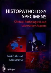 Histopathology Specimens: Clinical, Pathological and Laboratory Aspects