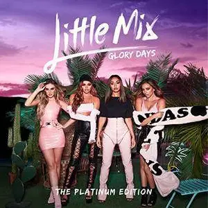 Little Mix - Glory Days: The Platinum Edition (2017) [Official Digital Download]