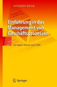 Einführung in das Management von Geschäftsprozessen: Six Sigma, Kaizen und TQM