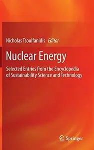 Nuclear Energy: Selected Entries from the Encyclopedia of Sustainability Science and Technology