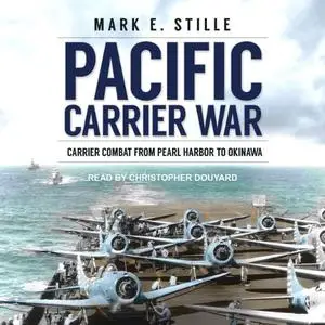 Pacific Carrier War: Carrier Combat from Pearl Harbor to Okinawa [Audiobook]