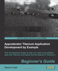 Appcelerator Titanium Application Development by Example Beginner's Guide (repost)