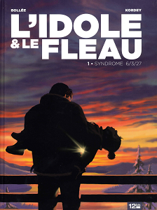 L'Idole & Le Fléau - Tome 1 - Syndrome 6-3-27
