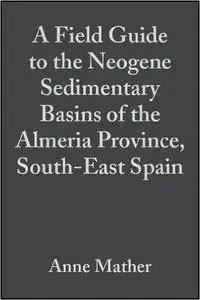 A Field Guide to the Neogene Sedimentary Basins of the Almeria Province, South-East Spain