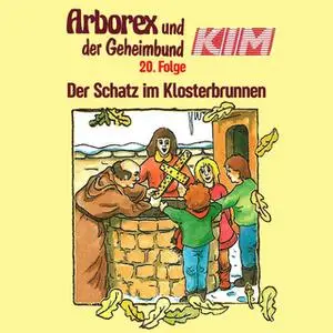 «Arborex und der Geheimbund KIM - Folge 20: Der Schatz im Klosterbrunnen» by Fritz Hellmann