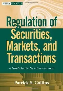 Regulation of Securities, Markets, and Transactions: A Guide to the New Environment (repost)