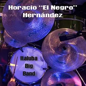 Horacio El Negro Hernandez - Horacio El Negro e Italuba Big Band Live (2019)