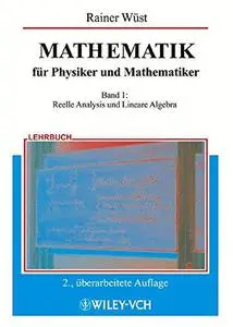 Mathematik fur Physiker und Mathematiker: Reelle Analysis und Lineare Algebra, Volume 1, 2. Auflage