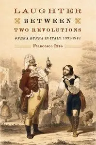 Laughter between Two Revolutions: Opera Buffa in Italy, 1831-1848 (Eastman Studies in Music)