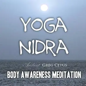 «Yoga Nidra - Body Awareness Meditation» by Greg Cetus