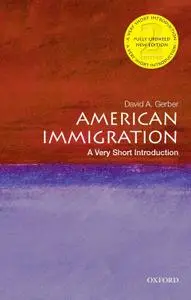 American Immigration: A Very Short Introduction (Very Short Introductions), 2nd Edition