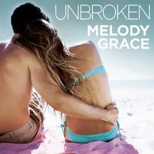 «Unbroken» by Melody Grace