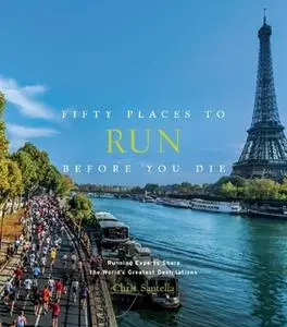 «Fifty Places to Run Before You Die» by Chris Santella