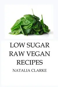 Low Sugar Raw Vegan Recipes