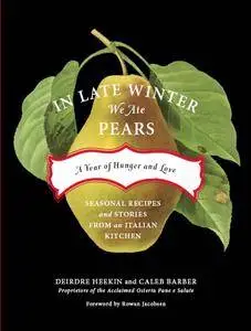 In Late Winter We Ate Pears: A Year of Hunger and Love