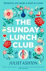 «The Sunday Lunch Club» by Juliet Ashton