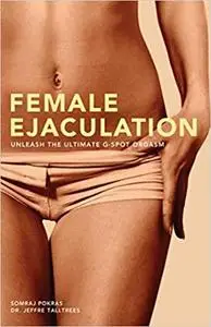 Female Ejaculation: Unleash the Ultimate G-Spot Orgasm